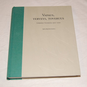 Vapaus, terveys, toveruus Lääkärit Suomessa 1910-2010